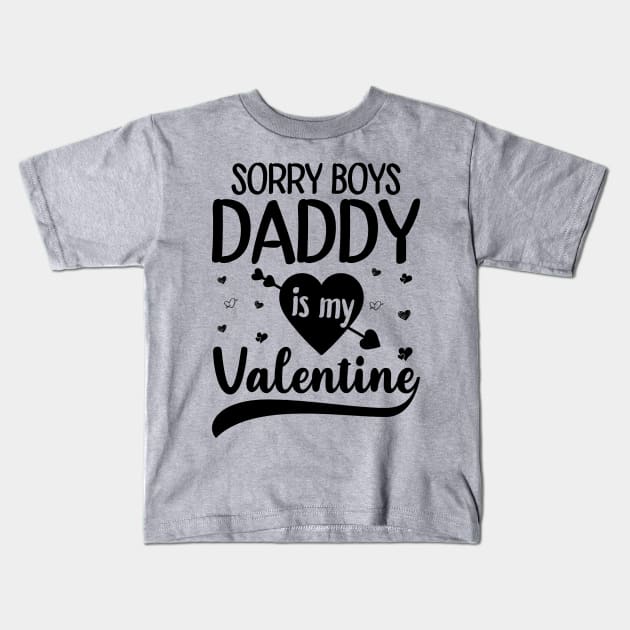 Sorry Boys Daddy Is My Valentine Kids T-Shirt by DragonTees